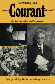 Title: Richard Courant 1888-1972: Der Mathematiker als Zeitgenosse, Author: Constanze Reid