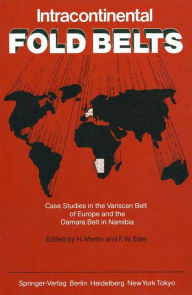 Title: Intracontinental Fold Belts: Case Studies in the Variscan Belt of Europe and the Damara Belt in Namibia, Author: H. Martin