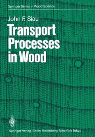 Title: Transport Processes in Wood, Author: J.F. Siau