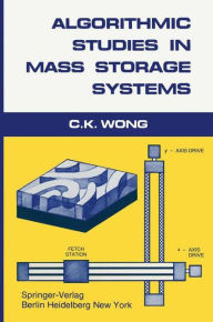 Title: Algorithmic Studies in Mass Storage Systems / Edition 1, Author: C.K. Wong