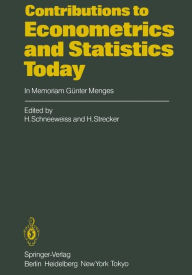 Title: Contributions to Econometrics and Statistics Today: In Memoriam Gï¿½nter Menges / Edition 1, Author: H. Schneeweiss