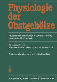 Title: Physiologie der Obstgehölze: Physiologische Erkenntnisse in der industriemäßig organisierten Obstproduktion, Author: Gerhard Friedrich