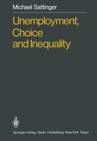 Title: Unemployment, Choice and Inequality, Author: Michael Sattinger