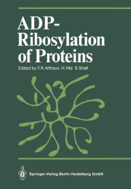 Title: ADP-Ribosylation of Proteins, Author: Felix R. Althaus