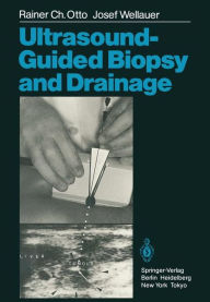 Title: Ultrasound-Guided Biopsy and Drainage / Edition 1, Author: Rainer C. Otto