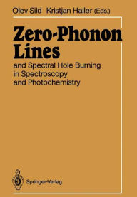 Title: Zero-Phonon Lines: And Spectral Hole Burning in Spectroscopy and Photochemistry, Author: Olev Sild