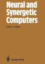 Neural and Synergetic Computers: Proceedings of the International Symposium at Schloß Elmau, Bavaria, June 13-17, 1988