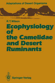 Title: Ecophysiology of the Camelidae and Desert Ruminants, Author: Richard T. Wilson