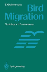 Title: Bird Migration: Physiology and Ecophysiology, Author: Eberhard Gwinner