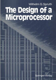 Title: The Design of a Microprocessor, Author: Wilhelm G. Spruth