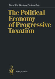 Title: The Political Economy of Progressive Taxation, Author: Dieter Bös