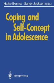 Title: Coping and Self-Concept in Adolescence, Author: H.A. Bosma