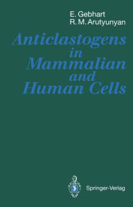 Title: Anticlastogens in Mammalian and Human Cells, Author: Erich Gebhart