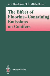 Title: The Effect of Fluorine-Containing Emissions on Conifers, Author: Anatoly S. Rozhkov