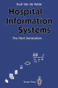 Title: Hospital Information Systems - The Next Generation, Author: Rudi van de Velde