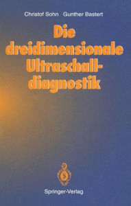 Title: Die dreidimensionale Ultraschalldiagnostik, Author: Christof Sohn