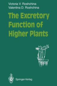 Title: The Excretory Function of Higher Plants, Author: Victoria V Roshchina