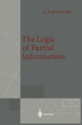 The Logic of Partial Information / Edition 1