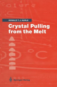 Title: Crystal Pulling from the Melt, Author: Donald T.J. Hurle