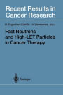 Fast Neutrons and High-LET Particles in Cancer Therapy