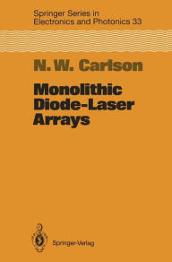 Title: Monolithic Diode-Laser Arrays / Edition 1, Author: Nils W. Carlson