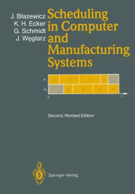 Title: Scheduling in Computer and Manufacturing Systems, Author: Jacek Blazewicz