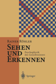 Title: Sehen und Erkennen: Psychophysik des Gesichtssinnes, Author: Rainer Rïhler