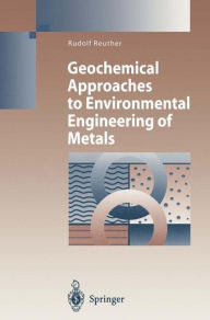Title: Geochemical Approaches to Environmental Engineering of Metals, Author: Rudolf Reuther