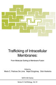 Title: Trafficking of Intracellular Membranes:: From Molecular Sorting to Membrane Fusion, Author: Maria C. Pedroso De Lima