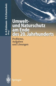 Title: Umwelt-und Naturschutz am Ende des 20. Jahrhunderts: Probleme, Aufgaben und Lösungen, Author: Karl-Heinz Erdmann