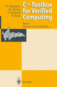 Title: C++ Toolbox for Verified Computing I: Basic Numerical Problems Theory, Algorithms, and Programs, Author: Rolf Hammer