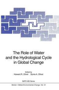 Title: The Role of Water and the Hydrological Cycle in Global Change, Author: Howard R. Oliver