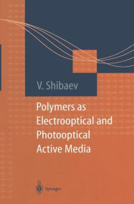 Title: Polymers as Electrooptical and Photooptical Active Media, Author: Valery Shibaev