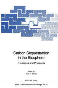 Title: Carbon Sequestration in the Biosphere: Processes and Prospects, Author: Max A. Beran
