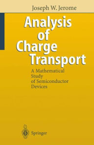 Title: Analysis of Charge Transport: A Mathematical Study of Semiconductor Devices, Author: Joseph W. Jerome