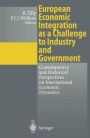 European Economic Integration as a Challenge to Industry and Government: Contemporary and Historical Perspectives on International Economic Dynamics