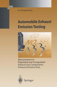 Title: Automobile Exhaust Emission Testing: Measurement of Regulated and Unregulated Exhaust Gas Components, Exhaust Emission Tests, Author: H. Klingenberg