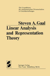 Title: Linear Analysis and Representation Theory, Author: Steven A. Gaal