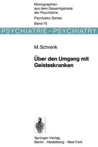 Title: Über den Umgang mit Geisteskranken, Author: M. Schrenk