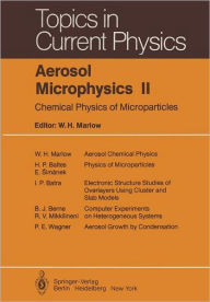 Title: Aerosol Microphysics II: Chemical Physics of Microparticles, Author: W. H. Marlow
