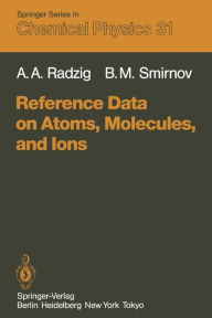 Title: Reference Data on Atoms, Molecules, and Ions, Author: A.A. Radzig