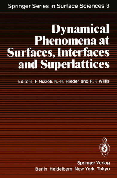 Dynamical Phenomena at Surfaces, Interfaces and Superlattices: Proceedings of an International Summer School at the Ettore Majorana Centre, Erice, Italy, July 1-13, 1984