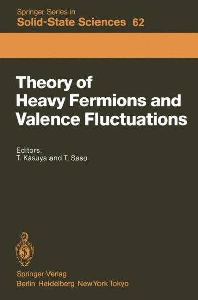 Theory of Heavy Fermions and Valence Fluctuations: Proceedings of the Eighth Taniguchi Symposium, Shima Kanko, Japan, April 10-13, 1985