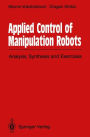 Applied Control of Manipulation Robots: Analysis, Synthesis and Exercises