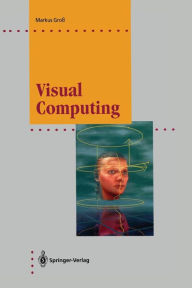 Title: Visual Computing: The Integration of Computer Graphics, Visual Perception and Imaging, Author: Markus Groï
