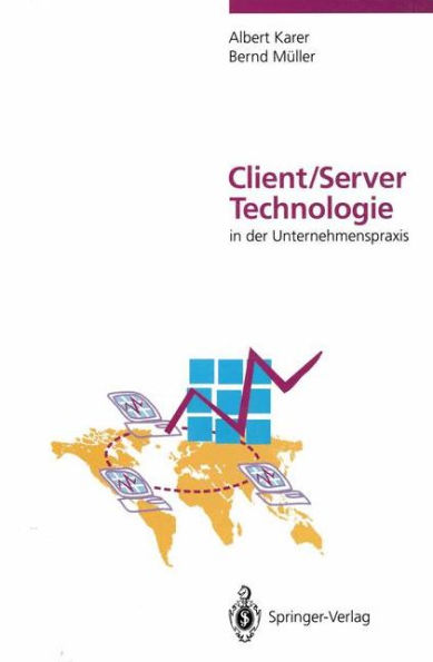 Client/Server-Technologie in der Unternehmenspraxis: Vision und Realität der Informationsverarbeitung im restrukturierten Unternehmen