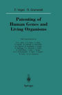 Patenting of Human Genes and Living Organisms / Edition 1