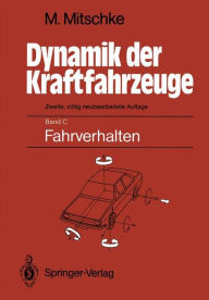 Title: Dynamik der Kraftfahrzeuge: Band C: Fahrverhalten, Author: Manfred Mitschke