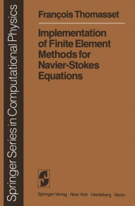 Title: Implementation of Finite Element Methods for Navier-Stokes Equations, Author: F. Thomasset