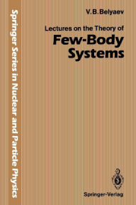 Title: Lectures on the Theory of Few-Body Systems, Author: Vladimir B. Belyaev